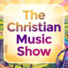 The Christian Music Show
